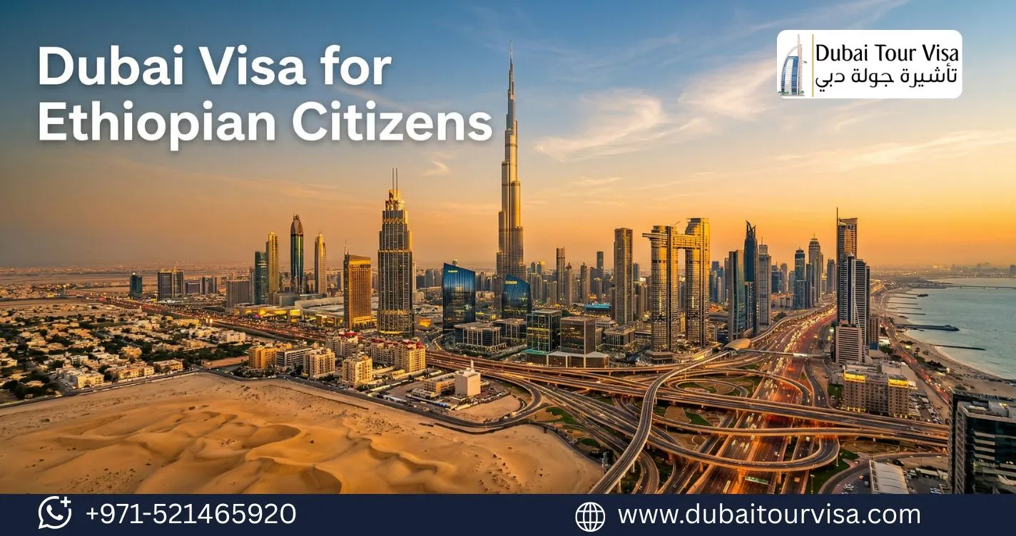 Dubai Visa for Ethiopian Citizens 2026 – Requirements, Fees & Apply Online